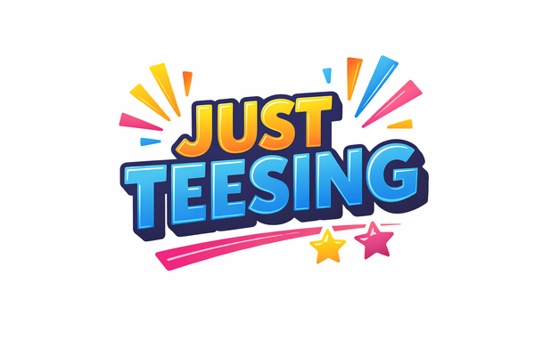 Just Teesing